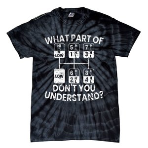 What Part Of Don't You Understand Funny Trucker Truck Driver Tie-Dye T-Shirt