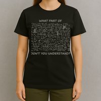 What Part Of Math Don't You Understand T-Shirt