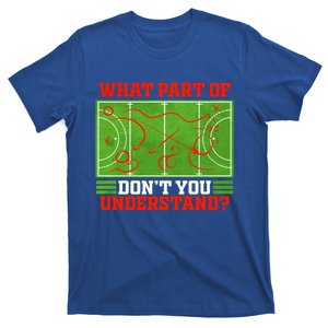 What Part Of DonT You Understand? Funny Field Hockey Gift T-Shirt