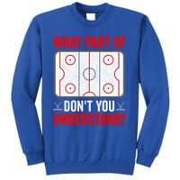 What Part Of Hockey DonT You Understand Funny Hockey Player Gift Sweatshirt