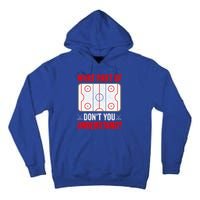 What Part Of Hockey DonT You Understand Funny Hockey Player Gift Tall Hoodie