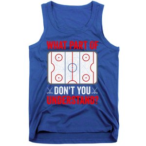 What Part Of Hockey DonT You Understand Funny Hockey Player Gift Tank Top