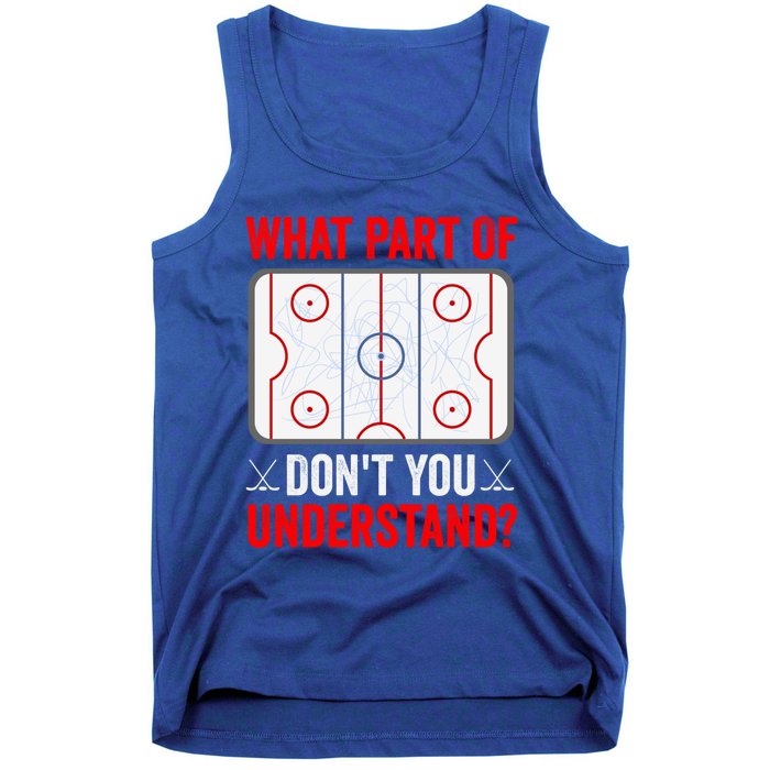 What Part Of Hockey DonT You Understand Funny Hockey Player Gift Tank Top