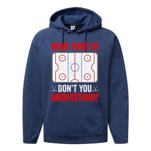 What Part Of Hockey DonT You Understand Funny Hockey Player Gift Performance Fleece Hoodie