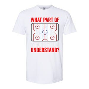 What Part Of Hockey DonT You Understand Funny Hockey Player Gift Softstyle CVC T-Shirt