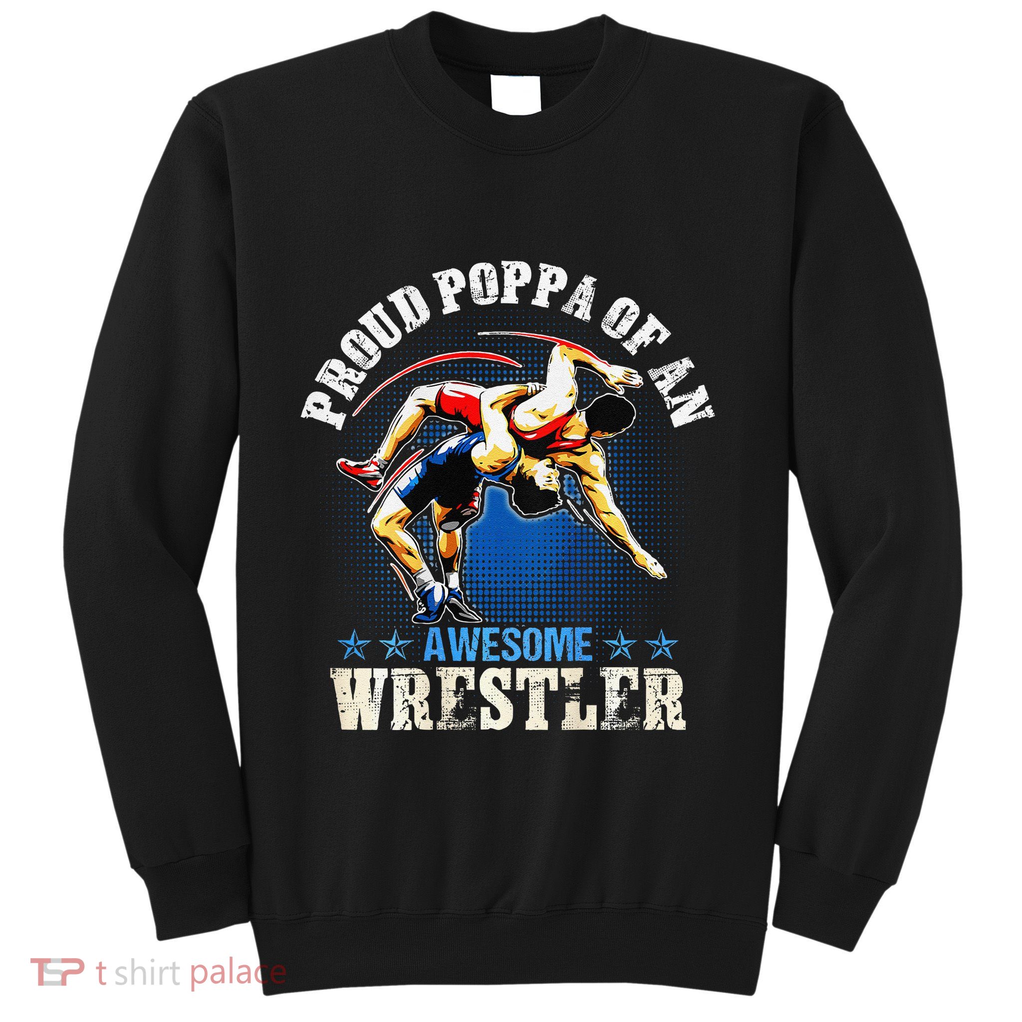 Wrestling Proud Poppa Of An Awesome Wrestler Backside Sweatshirt