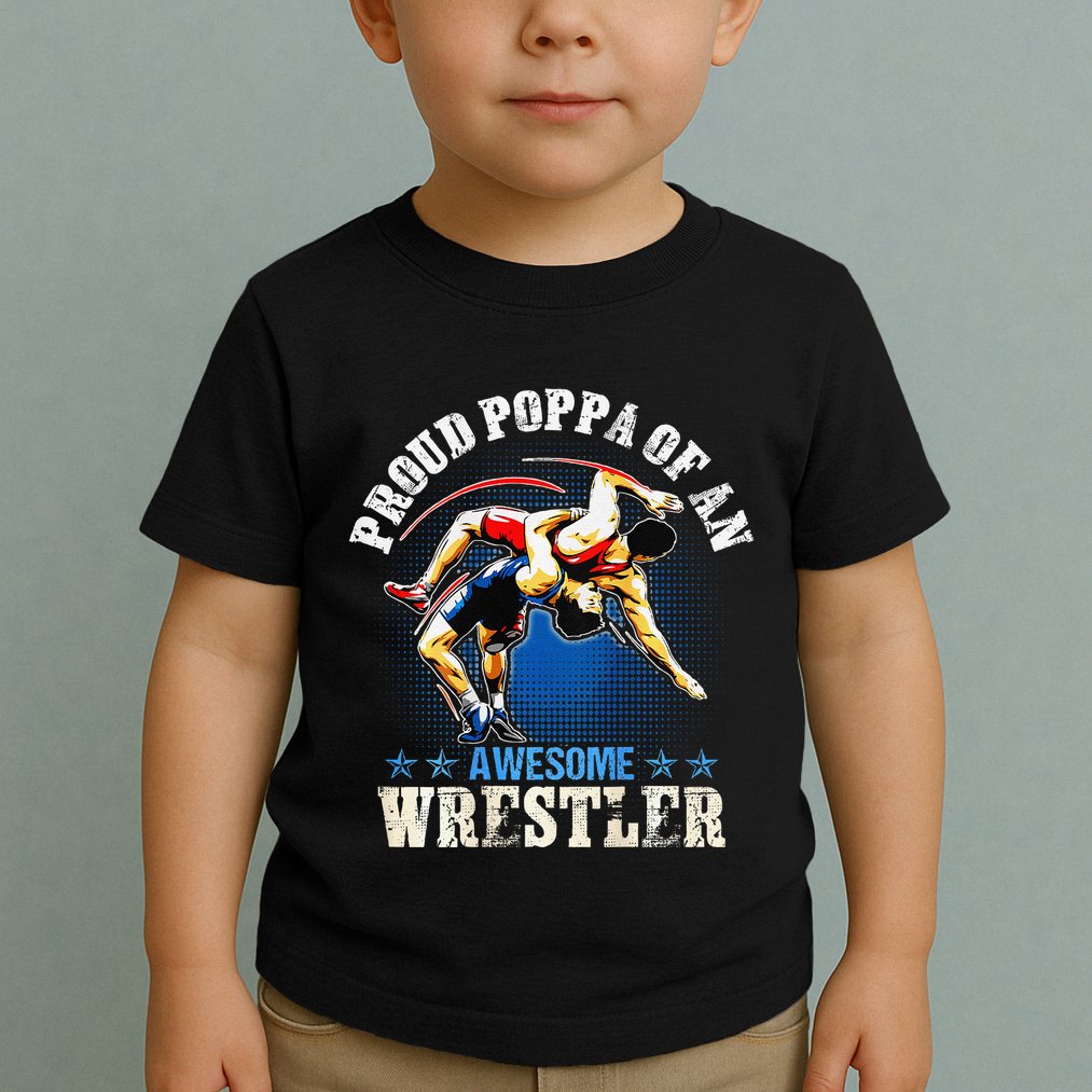 Wrestling Proud Poppa Of An Awesome Wrestler Backside Toddler T-Shirt