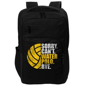 Water Polo Player Sorry Cant Waterpolo Bye Impact Tech Backpack