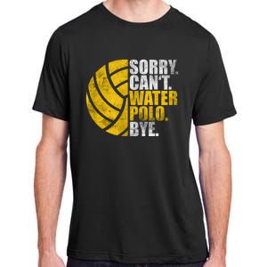 Water Polo Player Sorry Cant Waterpolo Bye Adult ChromaSoft Performance T-Shirt