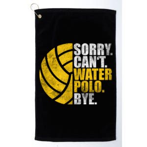 Water Polo Player Sorry Cant Waterpolo Bye Platinum Collection Golf Towel