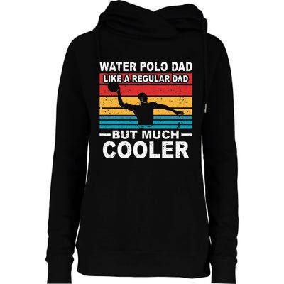 Water Polo Player Father Water Polo Sport Dad Womens Funnel Neck Pullover Hood