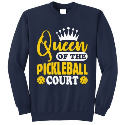 Wo Pickleball Queen Of The Pickleball Court Pickle Ball Player Tall Sweatshirt