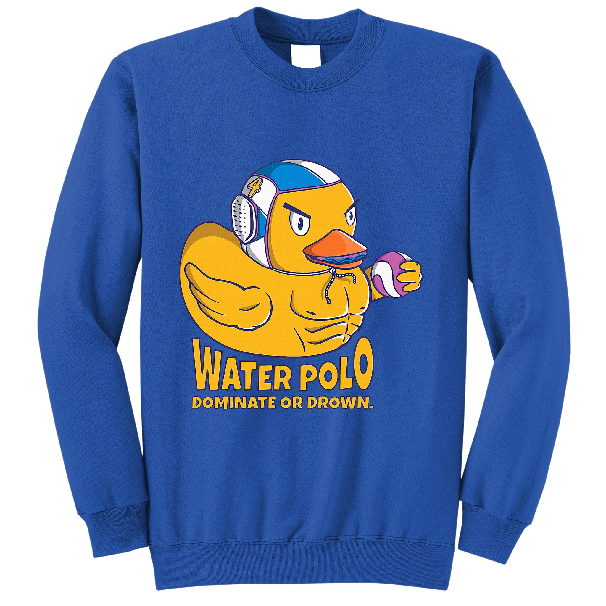 Water Polo Rubber Duck Dominate Or Drown On Sweatshirt