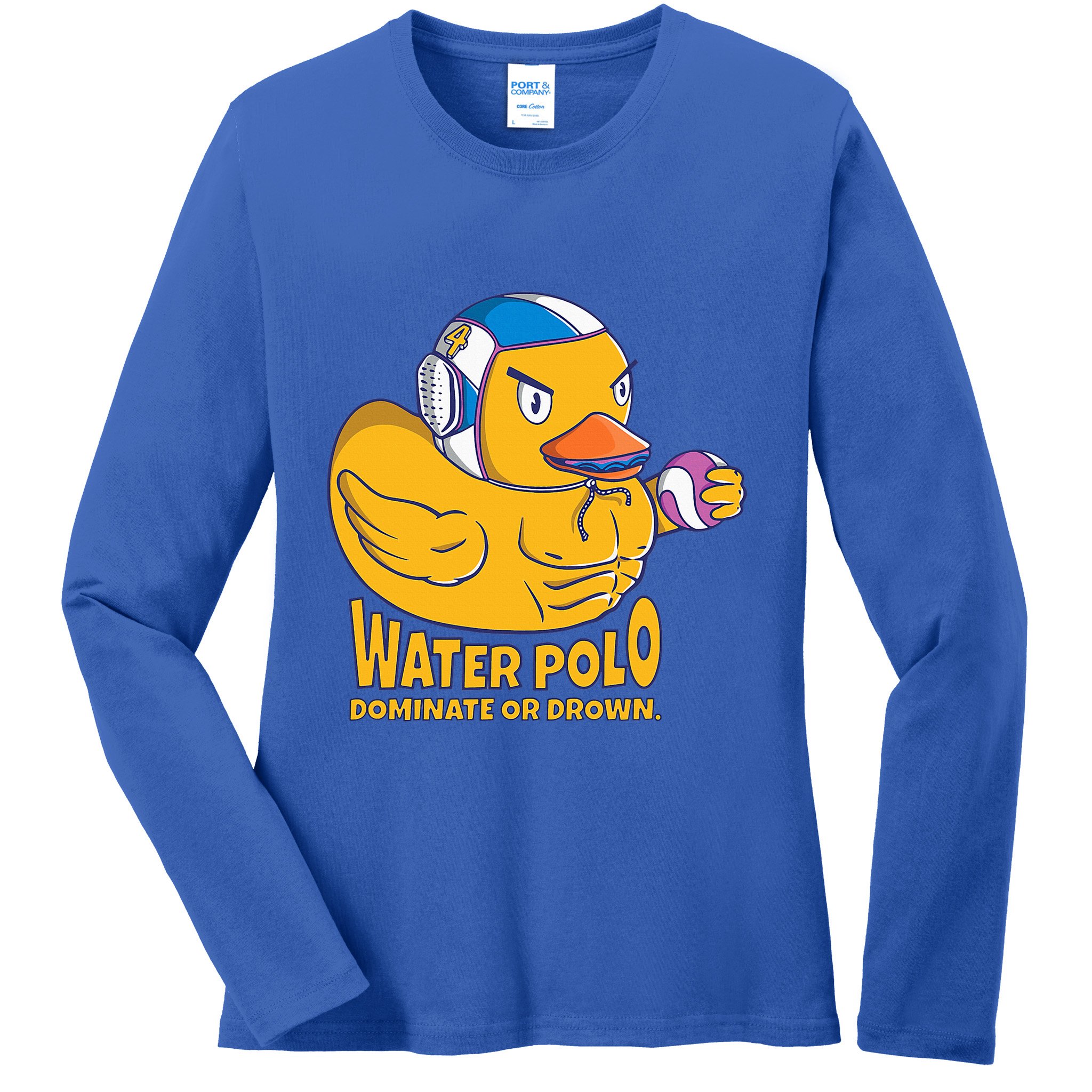 Water Polo Rubber Duck Dominate Or Drown On Ladies Long Sleeve Shirt