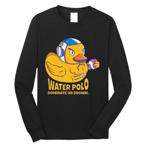 Water Polo Rubber Duck Dominate Or Drown On Long Sleeve Shirt