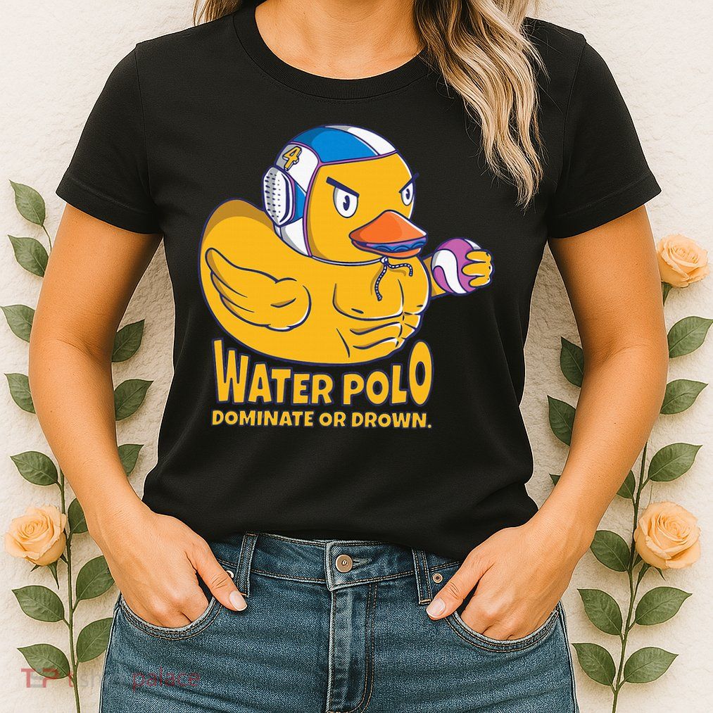 Water Polo Rubber Duck Dominate Or Drown On Womens T-Shirt