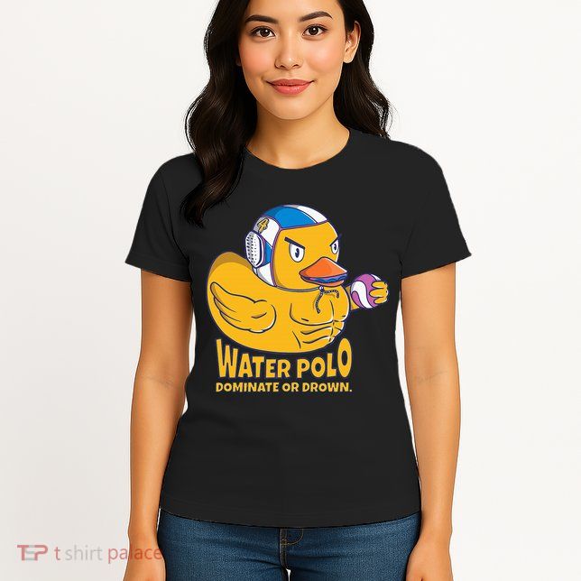 Water Polo Rubber Duck Dominate Or Drown On Womens T-Shirt