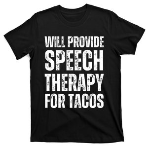 Will Provide Speech Therapy For Tacos T-Shirt