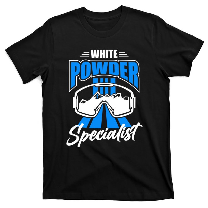 White Powder Specialist Skiing Lover Gift For Skier T-Shirt