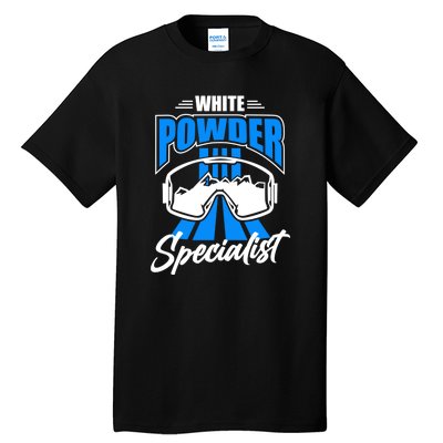 White Powder Specialist Skiing Lover Gift For Skier Tall T-Shirt