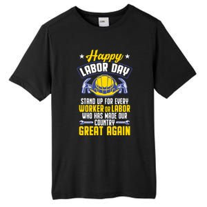 Workers Patriotic Stand Up For Labor Laborer Happy Labor Day Gift Tall Fusion ChromaSoft Performance T-Shirt