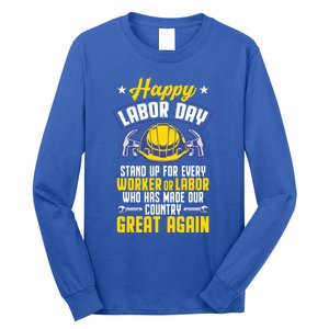 Workers Patriotic Stand Up For Labor Laborer Happy Labor Day Gift Long Sleeve Shirt