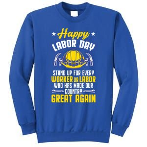 Workers Patriotic Stand Up For Labor Laborer Happy Labor Day Gift Sweatshirt