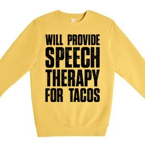 Will Provide Speech Therapy For Tacos Premium Crewneck Sweatshirt