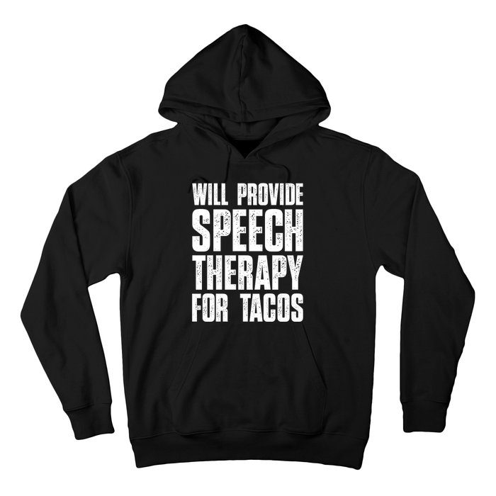 Will Provide Speech Therapy For Tacos Hoodie