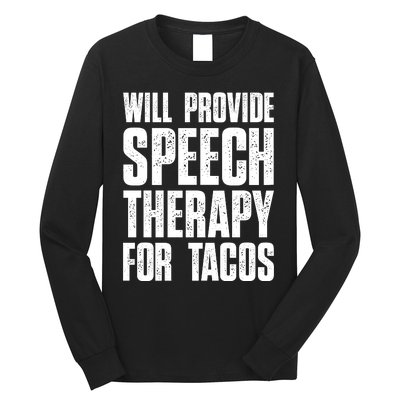 Will Provide Speech Therapy For Tacos Long Sleeve Shirt