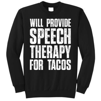 Will Provide Speech Therapy For Tacos Sweatshirt