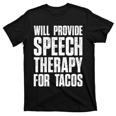 Will Provide Speech Therapy For Tacos T-Shirt