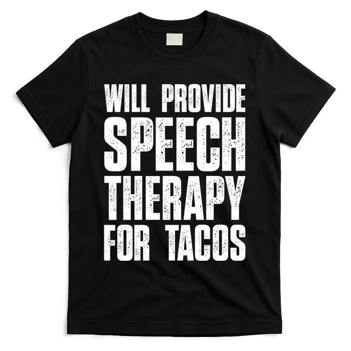 Will Provide Speech Therapy For Tacos T-Shirt