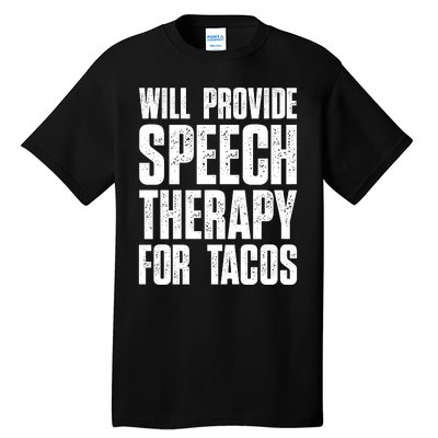 Will Provide Speech Therapy For Tacos Tall T-Shirt