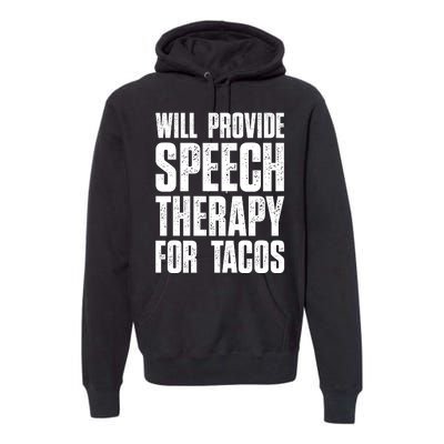 Will Provide Speech Therapy For Tacos Premium Hoodie