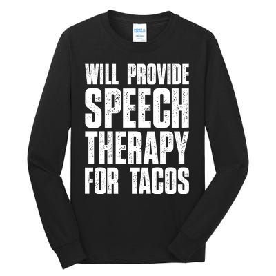 Will Provide Speech Therapy For Tacos Tall Long Sleeve T-Shirt