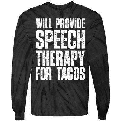 Will Provide Speech Therapy For Tacos Tie-Dye Long Sleeve Shirt