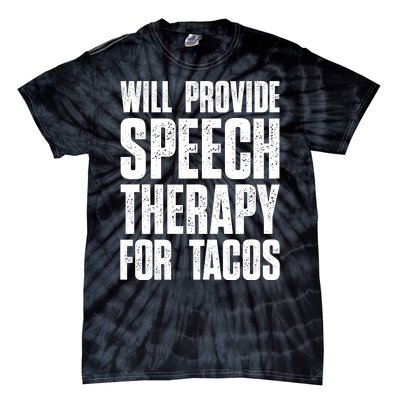 Will Provide Speech Therapy For Tacos Tie-Dye T-Shirt