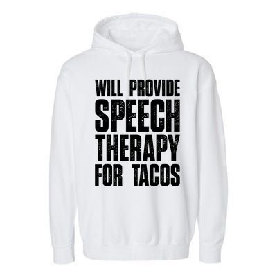 Will Provide Speech Therapy For Tacos Garment-Dyed Fleece Hoodie