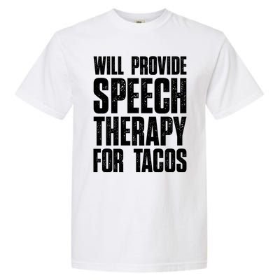 Will Provide Speech Therapy For Tacos Garment-Dyed Heavyweight T-Shirt