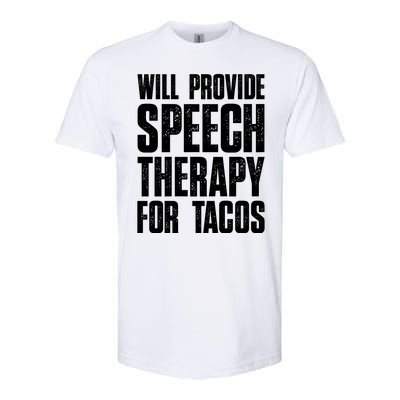 Will Provide Speech Therapy For Tacos Softstyle CVC T-Shirt