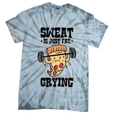 Workout Pizza Sweat Is Just Fat Crying Gift Tie-Dye T-Shirt