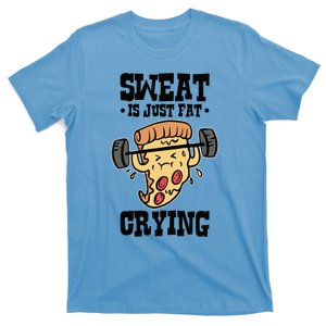 Workout Pizza Sweat Is Just Fat Crying Gift T-Shirt