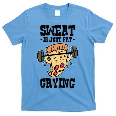 Workout Pizza Sweat Is Just Fat Crying Gift T-Shirt