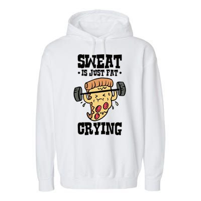 Workout Pizza Sweat Is Just Fat Crying Gift Garment-Dyed Fleece Hoodie