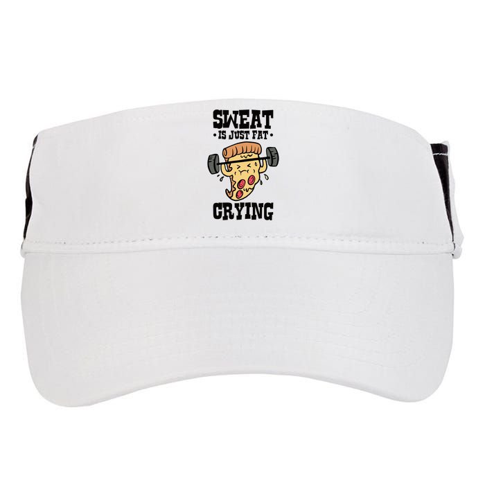 Workout Pizza Sweat Is Just Fat Crying Gift Adult Drive Performance Visor