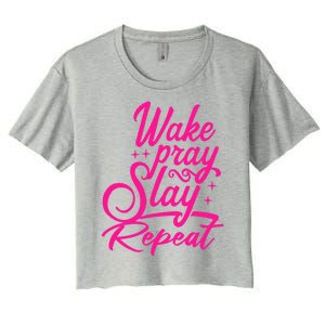 Wake Pray Slay Repeat All Day Motivational Empowering Gift Women's Crop Top Tee