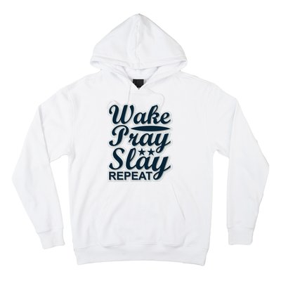 Wake Pray Slay Repeat Hoodie