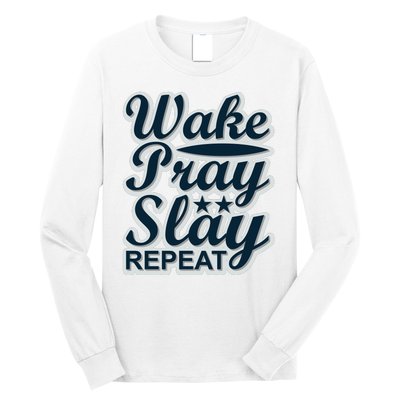 Wake Pray Slay Repeat Long Sleeve Shirt