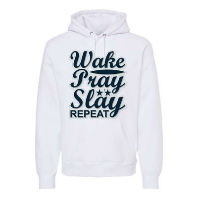 Wake Pray Slay Repeat Premium Hoodie